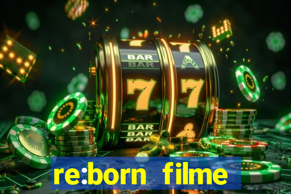 re:born filme completo dublado