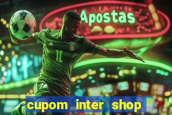 cupom inter shop casas bahia