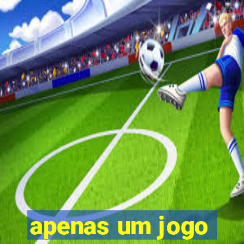 apenas um jogo