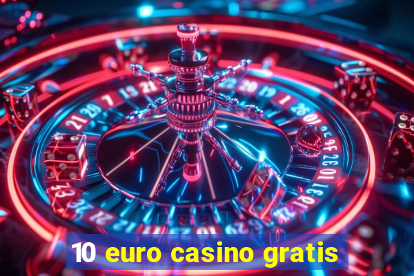 10 euro casino gratis