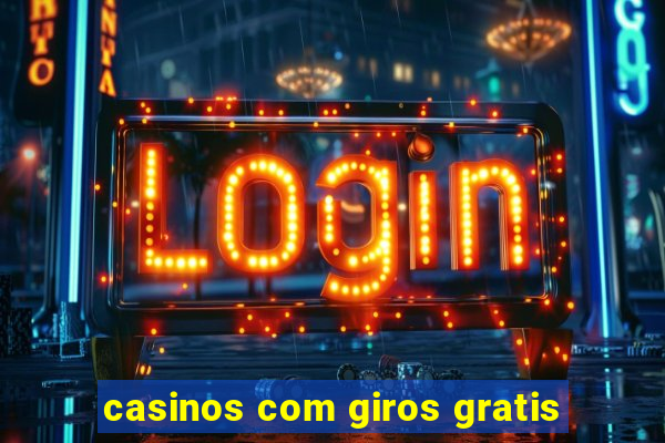 casinos com giros gratis