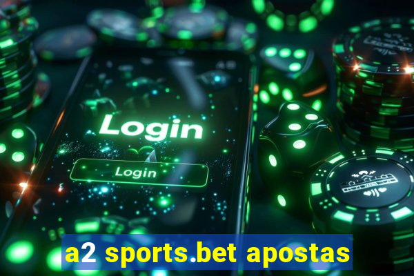 a2 sports.bet apostas