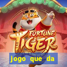 jogo que da dinheiro sem depositar