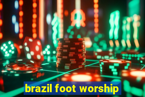 brazil foot worship