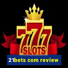 21bets com review