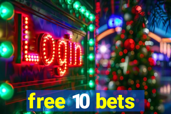 free 10 bets