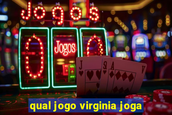 qual jogo virginia joga