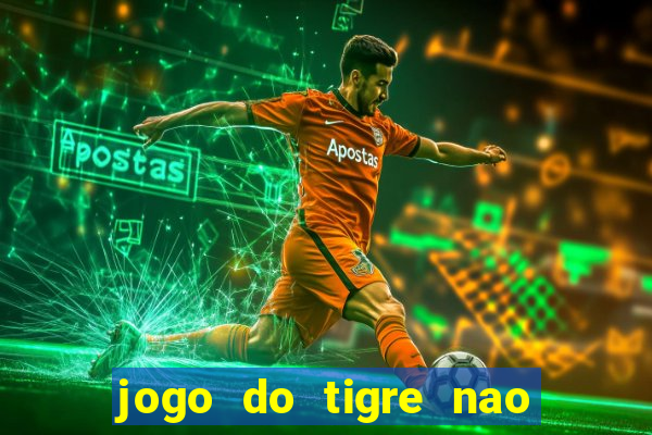 jogo do tigre nao esta pagando