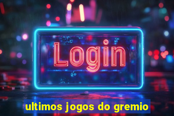 ultimos jogos do gremio