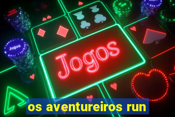 os aventureiros run