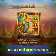 os aventureiros run