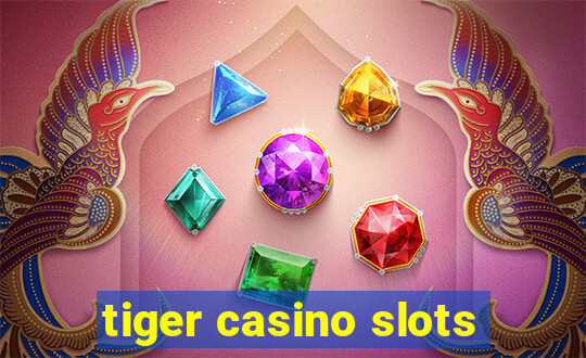 tiger casino slots