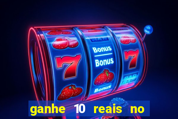 ganhe 10 reais no cadastro bet