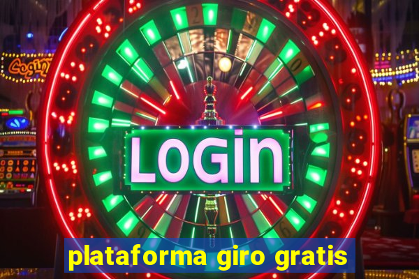 plataforma giro gratis