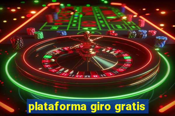 plataforma giro gratis