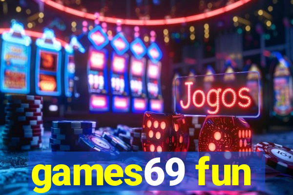 games69 fun