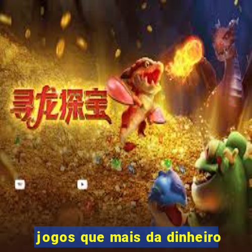 jogos que mais da dinheiro