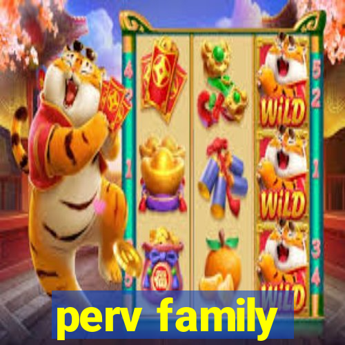 perv family