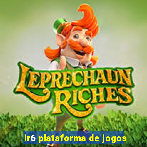 ir6 plataforma de jogos