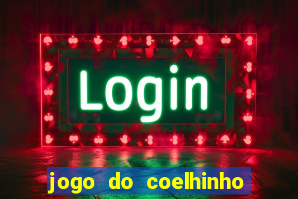 jogo do coelhinho de ganhar dinheiro