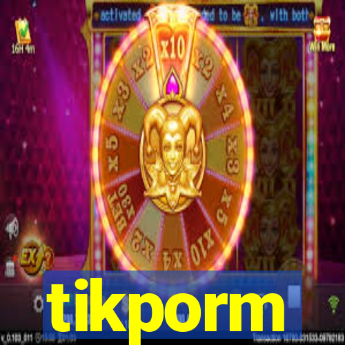 tikporm