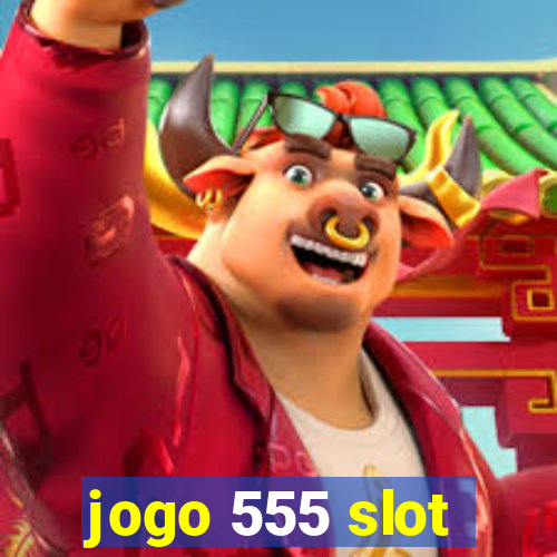 jogo 555 slot