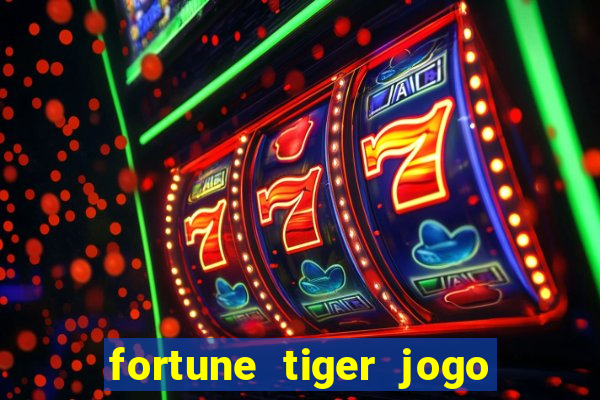 fortune tiger jogo de aposta