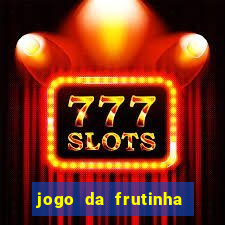 jogo da frutinha que paga dinheiro