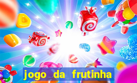 jogo da frutinha que paga dinheiro