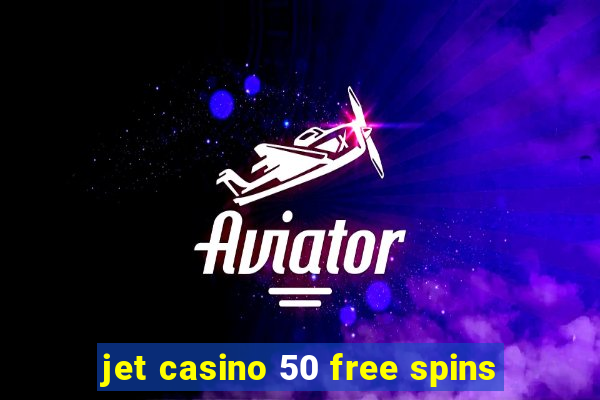 jet casino 50 free spins