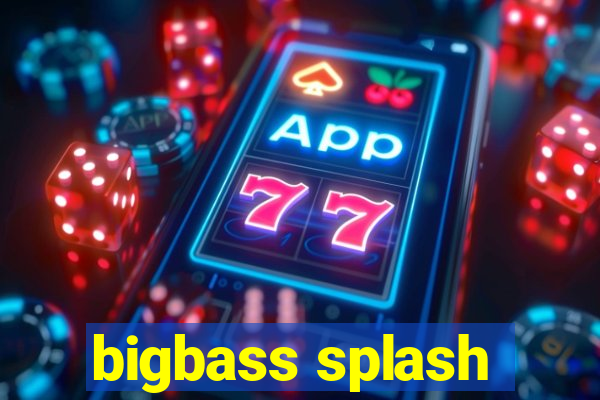 bigbass splash