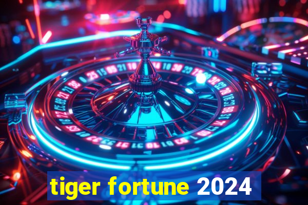 tiger fortune 2024