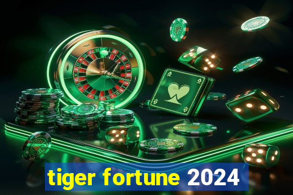 tiger fortune 2024