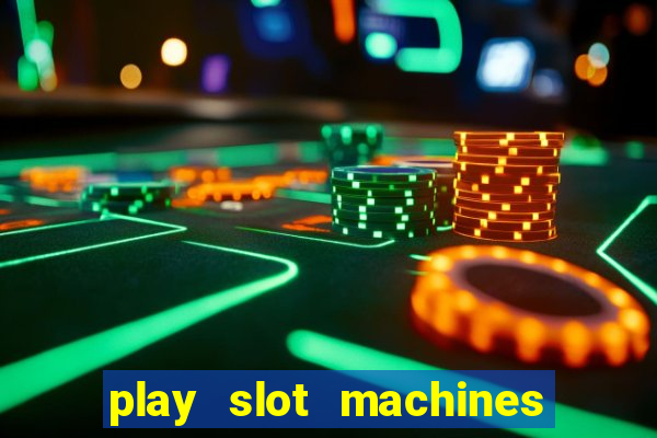 play slot machines on line