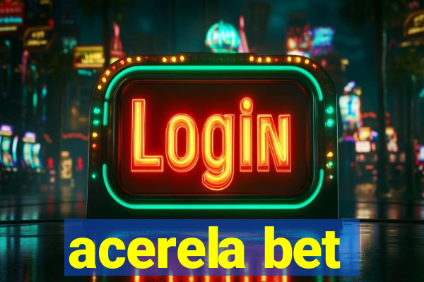 acerela bet