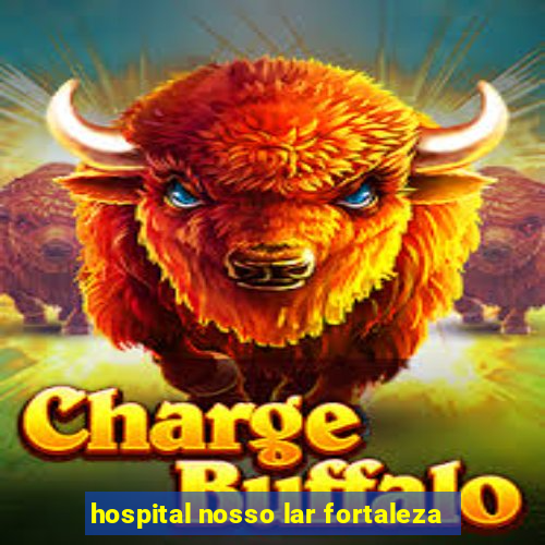 hospital nosso lar fortaleza