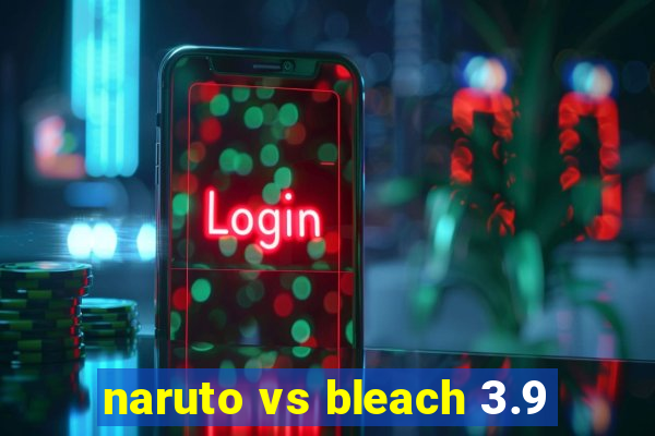 naruto vs bleach 3.9