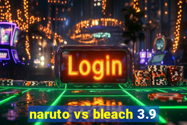 naruto vs bleach 3.9