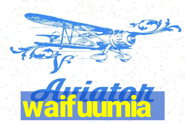 waifuumia