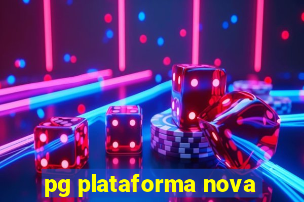 pg plataforma nova