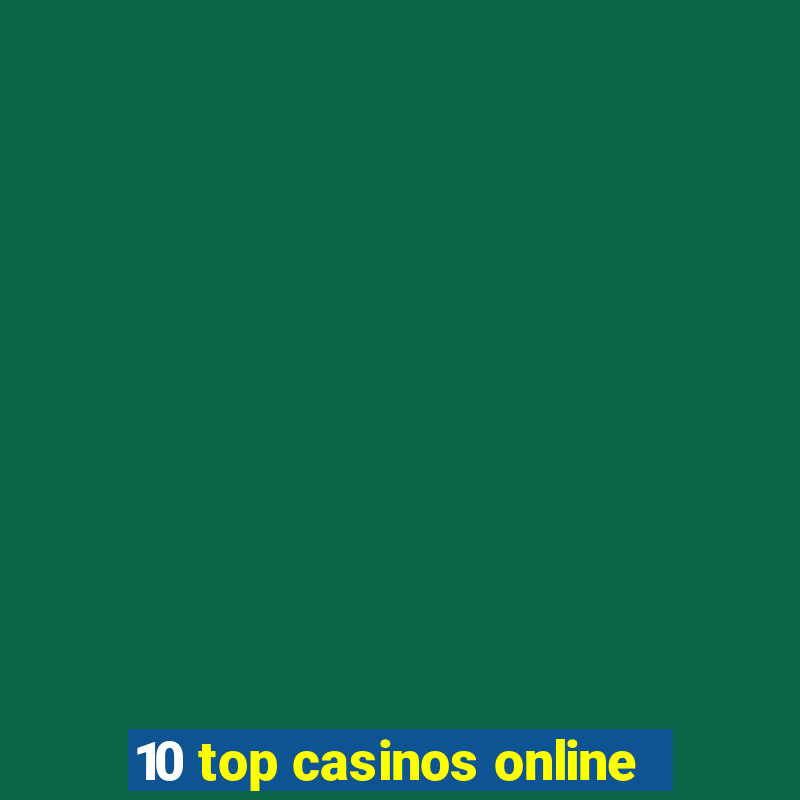 10 top casinos online