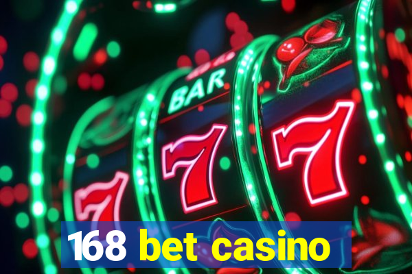 168 bet casino