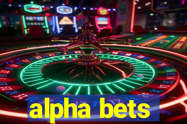 alpha bets