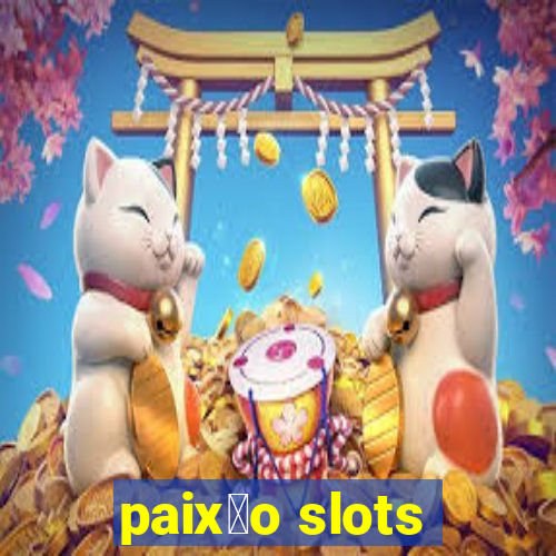 paix茫o slots