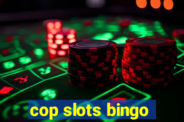 cop slots bingo