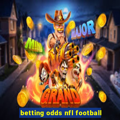 betting odds nfl football