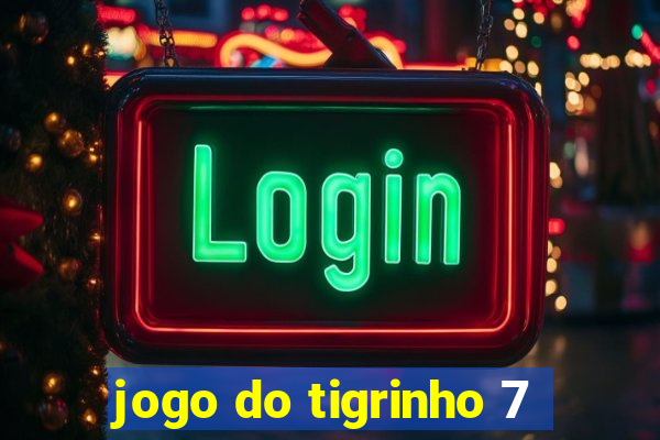 jogo do tigrinho 7