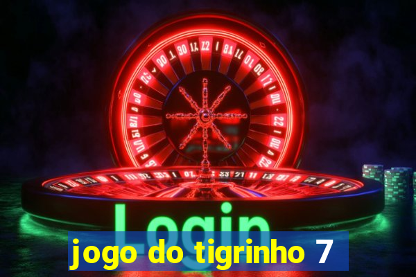 jogo do tigrinho 7