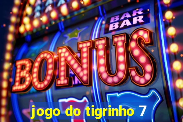 jogo do tigrinho 7