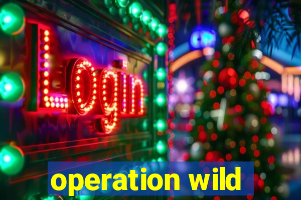 operation wild